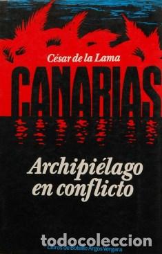 Libros: CANARIAS. ARCHIPIELAGO EN CONFLICTO - CESAR DE LA LAMA - Foto 1