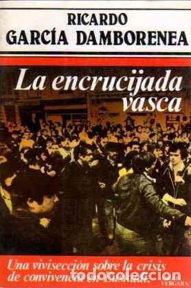 Libros: LA ENCRUCIJADA VASCA - RICARDO GARCIA DAMBORENEA - Foto 1