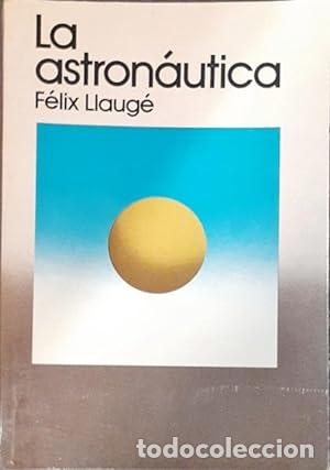 Libros: LA ASTRONAUTICA - FELIX LLAUGE - Foto 1