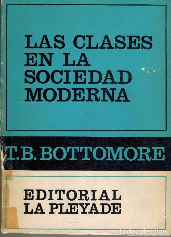 Libros: LAS CLASES EN LA SOCIEDAD MODERNA - T. B. BOTTOMORE - Foto 1