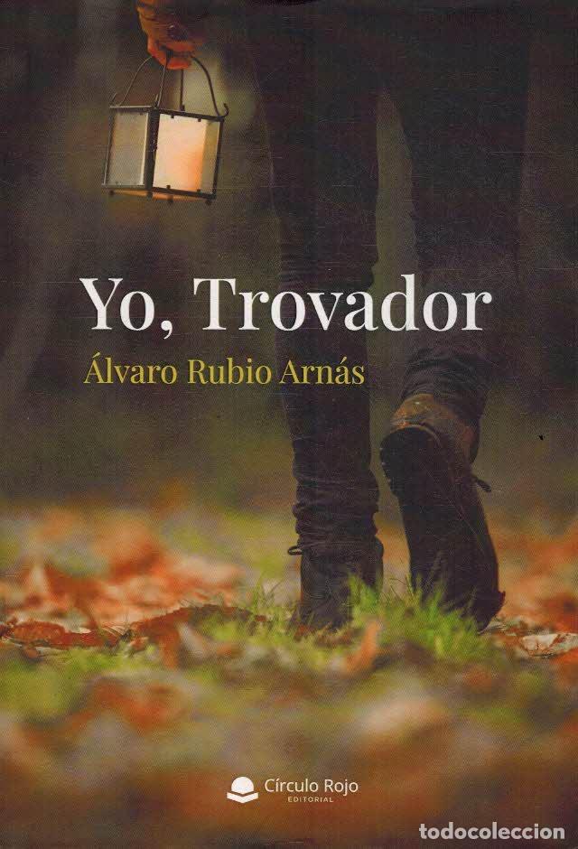 Libros: YO, TROVADOR - ALVARO RUBIO ARNAS - Foto 1