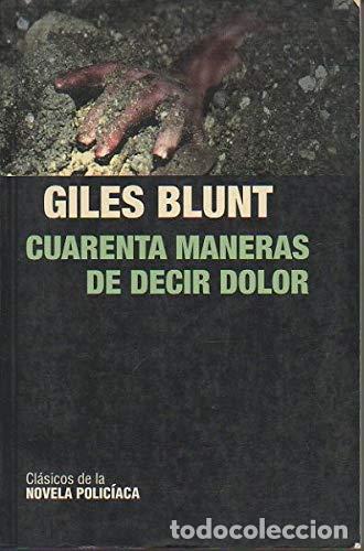 Libros: CUARENTA MANERAS DE DECIR DOLOR - GILES BLUNT - Foto 1