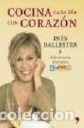 Libros: COCINA CADA DIA CON CORAZON - INES BALLESTER - Foto 1