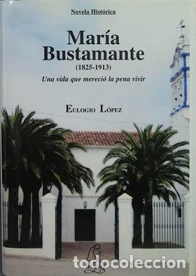 Libros: MARIA BUSTAMANTE (1825-1913) - EULOGIO LOPEZ - Foto 1