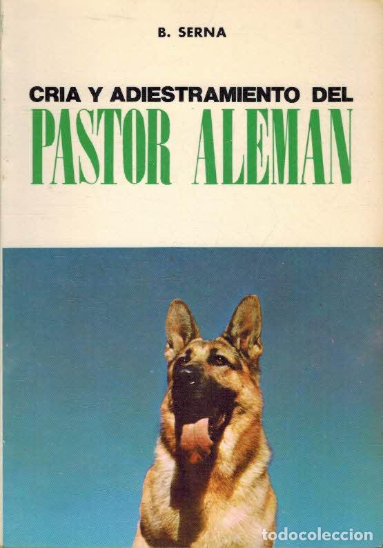 Libros: CRIA Y ADIESTRAMIENTO DEL PASTOR ALEMAN - B. SERNA - Foto 1