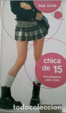 Libros: CHICA DE 15.ENCANTADORA PERO LOCA - SUE LIMB - Foto 1