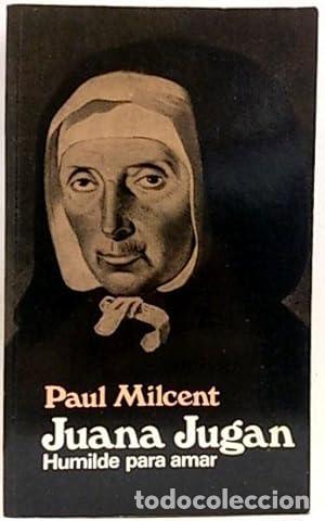 Libros: JUANA JUGAN. HUMILDE PARA AMAR - PAUL MILCENT - Foto 1