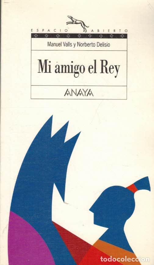Libros: MI AMIGO EL REY - MANUEL VALLS / NORBERTO DELISIO - Foto 1