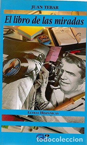 Libros: EL LIBRO DE LAS MIRADAS - JUAN TEBAR - Foto 1