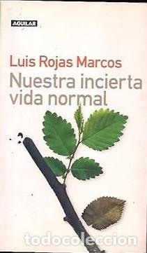 Libros: NUESTRA INCIERTA VIDA NORMAL - LUIS ROJAS MARCOS - Foto 1