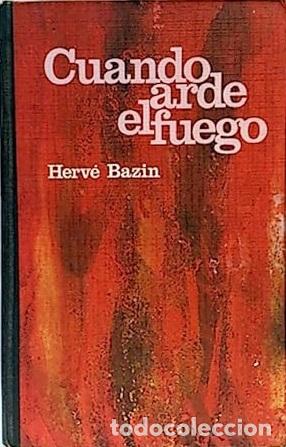 Libros: CUANDO ARDE EL FUEGO - HERVE BAZIN - Foto 1