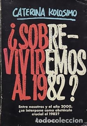 Libros: &iquest;SOBREVIVIREMOS AL 1982? - CATERINA KOLOSIMO - Foto 1
