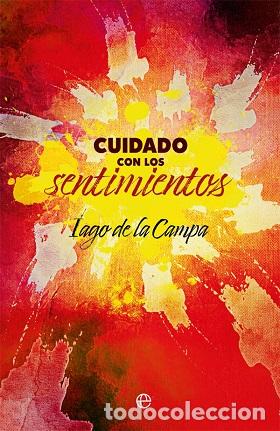 Libros: CUIDADO CON LOS SENTIMIENTOS - IAGO DE LA CAMPA - Foto 1