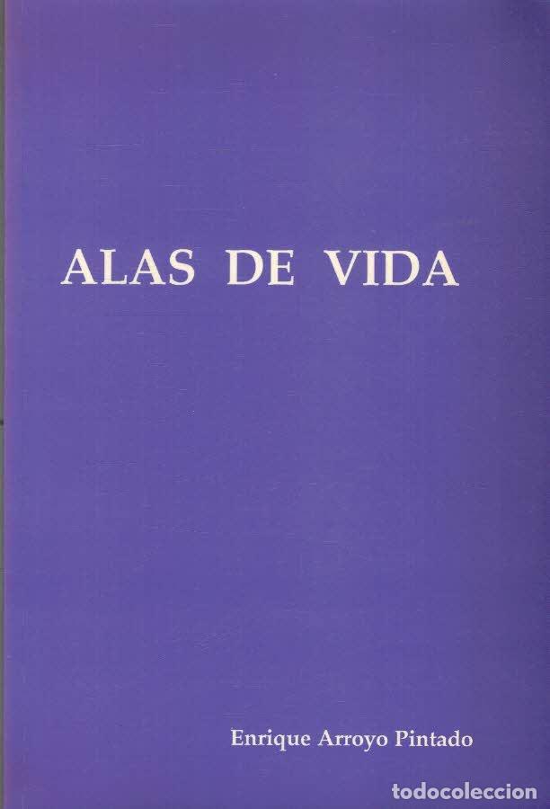 Libros: ALAS DE VIDA - ENRIQUE ARROYO PINTADO - Foto 1