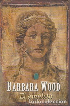 Libros: EL AMULETO - BARBARA WOOD - Foto 1