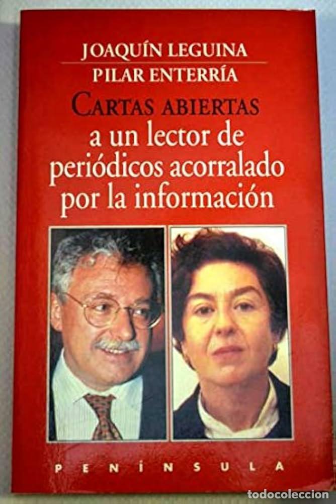 B&uuml;cher: CARTAS ABIERTAS A UN LECTOR DE PERIODICOS ACORRALADO POR LA INFORMACION - JOAQUIN LEGUINA / PILAR EN