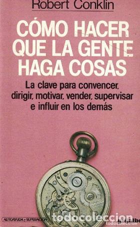 Libros: COMO HACER QUE LA GENTE HAGA COSAS - ROBERT CONKLIN - Foto 1