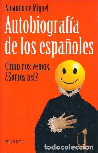 Libros: AUTOBIOGRAFIA DE LOS ESPA&Ntilde;OLES - AMANDO DE MIGUEL - Foto 1