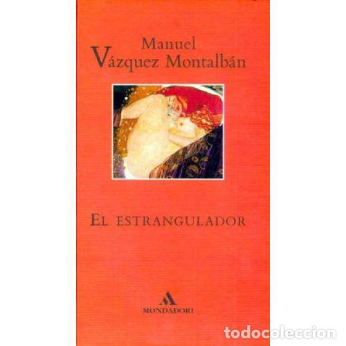 Libros: EL ESTRANGULADOR - V&Aacute;ZQUEZ MONTALB&Aacute;N, MANUEL
