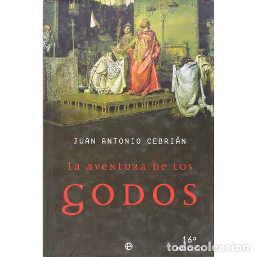 Libros: LA AVENTURA DE LOS GODOS - CEBRI&Aacute;N, JUAN ANTONIO - Foto 1