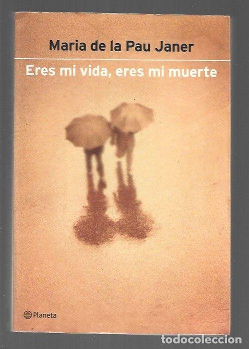 Libros: ERES MI VIDA, ERES MI MUERTE - JANER, MARIA DE LA PAU - Foto 1
