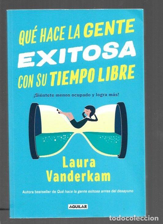 Libros: QUE HACE LA GENTE EXITOSA CON SU TIEMPO LIBRE - VANDERKAM, LAURA - Foto 1