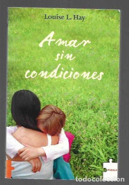 Libros: AMAR SIN CONDICIONES - HAY, LOUISE L. - Foto 1