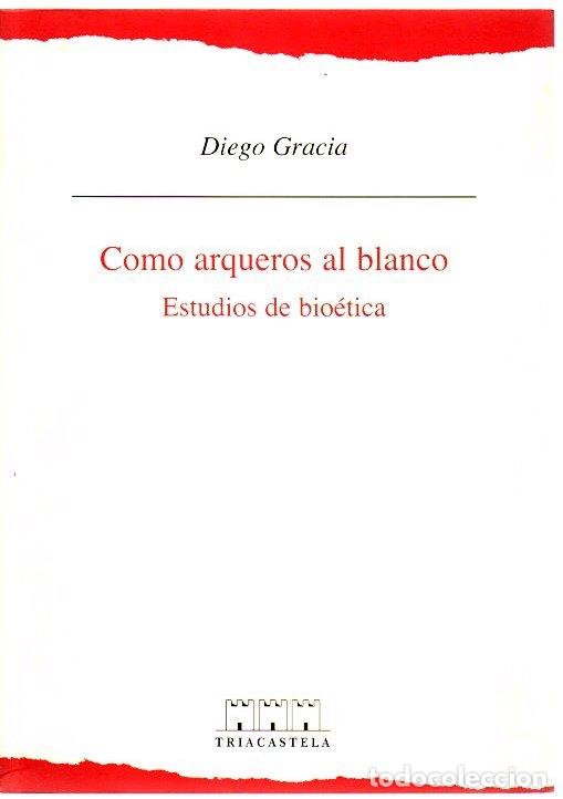 Libros: Como arqueros al blanco. Estudios de bio&eacute;tica - Gracia, Diego - Foto 1