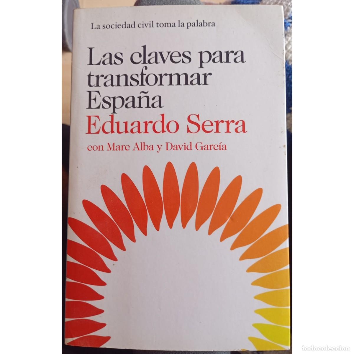 Libros: LAS CLAVES PARA TRANSFORMAR ESPA&Ntilde;A - EDUARDO SERRA (1a EDICI&Oacute;N) - Foto 1