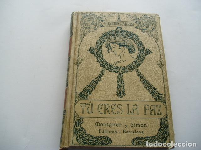 Libros: TU ERES LA PAZ- Martinez Sierra, Gregorio- EDITORIAL: Montaner y Simon - Martinez Sierra, Gre