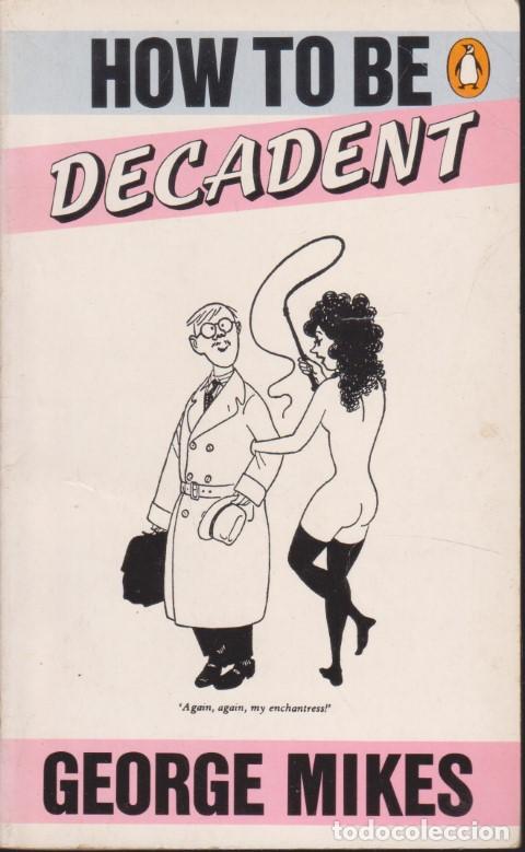 Libros: HOW TO BE DECADENT - GEORGE MIKES - Foto 1