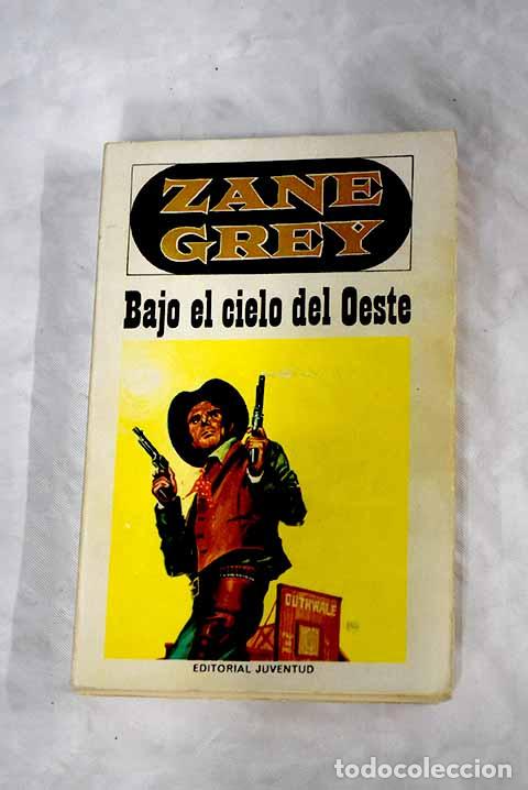 Libros: Bajo el cielo del Oeste.- Grey, Zane - Foto 1