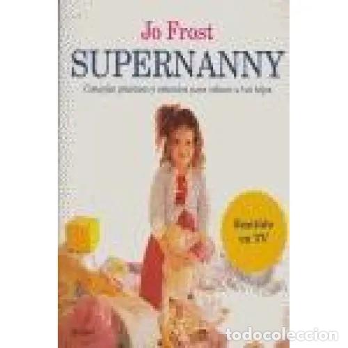 Libros: SUPERNANNY - FROST, JO - Sin Especificar - Foto 1