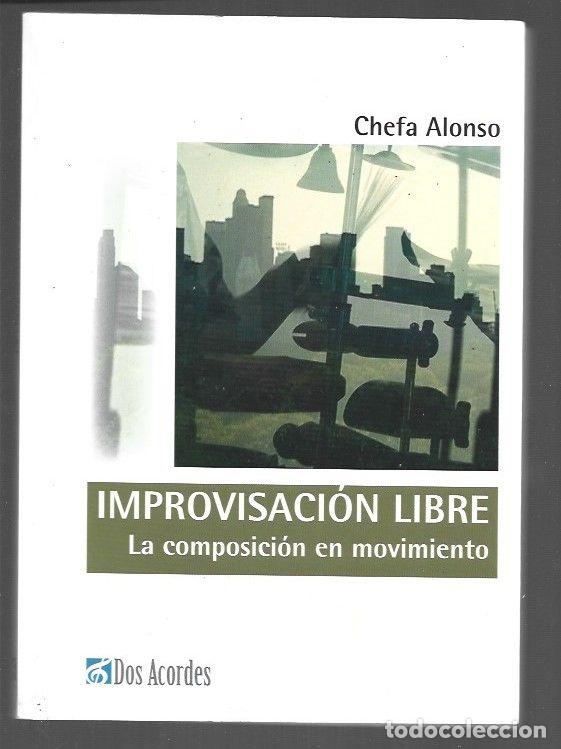 Libros: IMPROVISACION LIBRE. LA COMPOSICION EN MOVIMIENTO - ALONSO, CHEFA - Foto 1