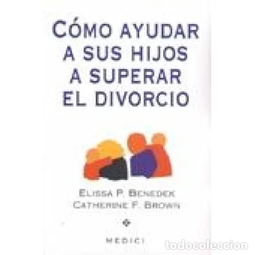 Libros: C&Oacute;MO AYUDAR A SUS HIJOS A SUPERAR EL DIVORCIO - BENEDEK, ELISSA P. - Foto 1