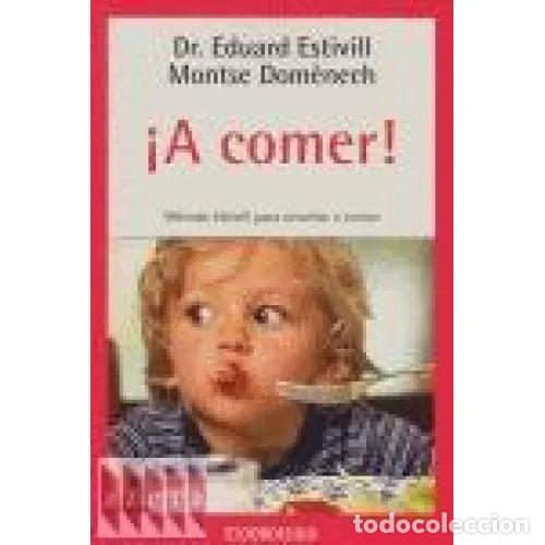 Libros: &iexcl;A COMER! - ESTIVILL, EDUARD Y DOM&Egrave;NECH GIRBAU, MONTSERRAT - Foto 1