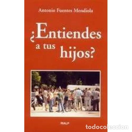 Libros: &iquest;ENTIENDES A TUS HIJOS? - FUENTES MENDIOLA, ANTONIO - Foto 1