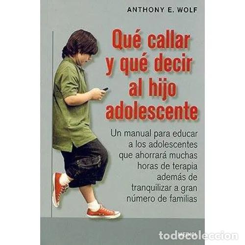 Libros: QU&Eacute; CALLAR Y QU&Eacute; DECIR AL HIJO ADOLESCENTE - WOLF, ANTHONY E. - Foto 1