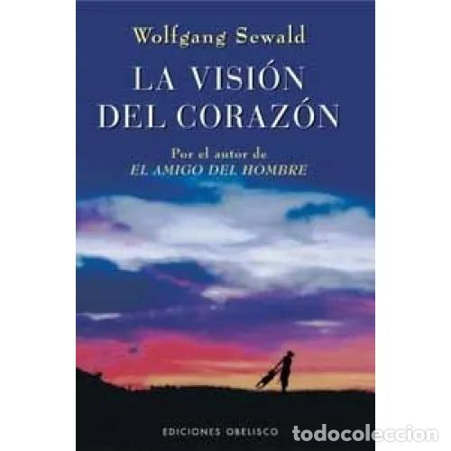 Libros: LA VISI&Oacute;N DEL CORAZ&Oacute;N - SEWALD, WOLFGANG - Foto 1