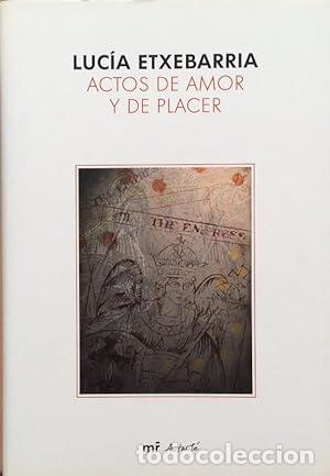 Libri di seconda mano: Actos de amor y de placer. - Etxebarria, Luc&iacute;a. TDK844