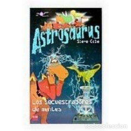 Libros: LOS SECUESTRADORES DE MENTES. ASTROSAURUS - STEVE COLE - Foto 1