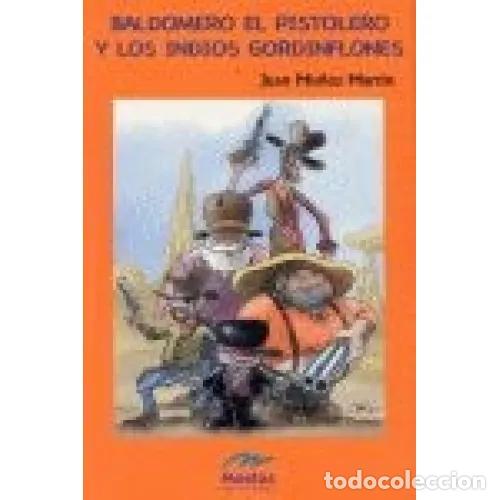 B&uuml;cher: BALDOMERO, EL PISTOLERO Y LOS INDIOS GORDINFLONES - MU&Ntilde;OZ MART&Iacute;N, JUAN