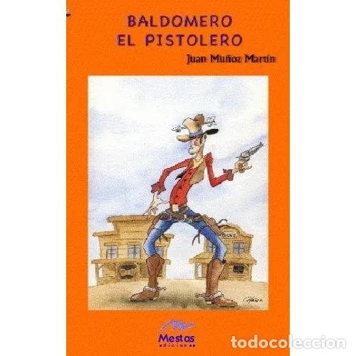Libros: BALDOMERO, EL PISTOLERO - MU&Ntilde;OZ MART&Iacute;N, JUAN - Foto 1