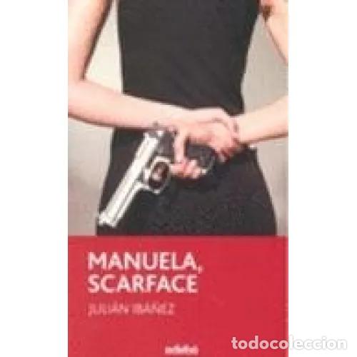Libros: MANUELA, SCARFACE - IB&Aacute;&Ntilde;EZ, JULI&Aacute;N - Foto 1