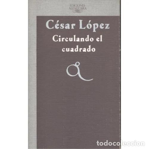 Libros: CIRCULANDO EL CUADRADO - L&Oacute;PEZ, C&Eacute;SAR - Foto 1