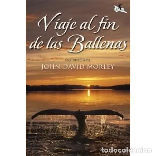 Libros: VIAJE AL FIN DE LAS BALLENAS - MORLEY, JOHN DAVID - Foto 1