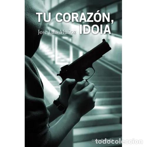 Libros: TU CORAZ&Oacute;N, IDOIA - MU&Ntilde;OZ JIMENOS, JOS&Eacute; LUIS - Foto 1