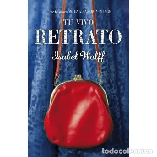 Libros: TU VIVO RETRATO - WOLFF, ISABEL - Foto 1