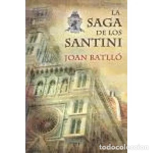 Libros: LA SAGA DE LOS SANTINI - BATLL&Oacute; SALIDO, JOAN - Foto 1