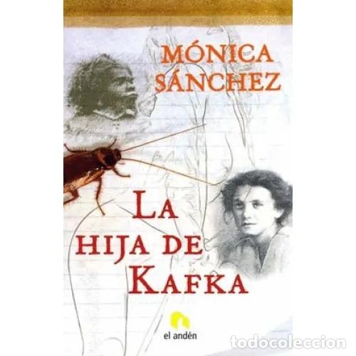 Libros: LA HIJA DE KAFKA - S&Aacute;NCHEZ, M&Oacute;NICA - Foto 1